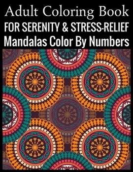 Adult Coloring Book For Serenity & Stress-Relief Mandalas Color By Numbers: (Adult Coloring Book )