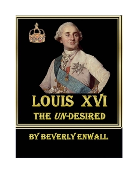 Paperback Louis XVI: The Un-Desired Book