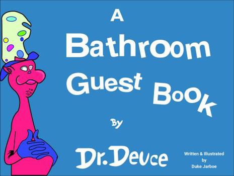Paperback A Bathroom Guest Book by Dr. Deuce (Bathroom Books by Dr. Deuce) Book