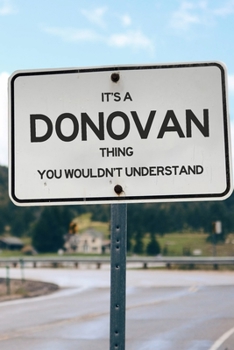 It's a Donovan Thing You Wouldn't Understand: 6x9" Lined Notebook/Journal Funny Gift Idea