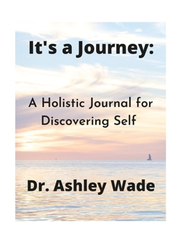 Paperback It's a Journey: A Holistic Journal for Discovering Self Book
