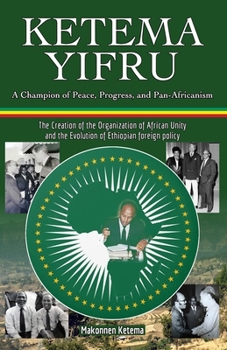 Paperback Ketema Yifru: A Champion of Peace, Progress, and African Unity Book