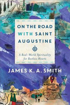 Hardcover On the Road with Saint Augustine: A Real-World Spirituality for Restless Hearts Book