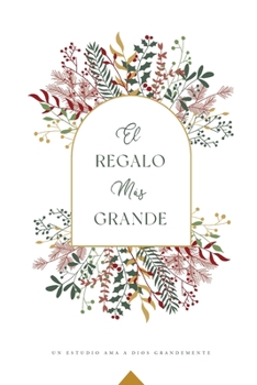 Paperback El Regalo Más Grande: A Love God Greatly Spanish Bible Study Journal [Spanish] Book