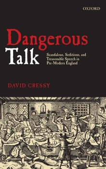 Hardcover Dangerous Talk: Scandalous, Seditious, and Treasonable Speech in Pre-Modern England Book