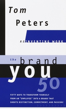 Hardcover The Brand You50 (Reinventing Work): Fifty Ways to Transform Yourself from an Employee Into a Brand That Shouts Distinction, Commitment, and Passion! Book