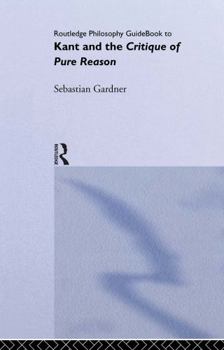 Kant and the Critique of Pure Reason (Routledge Philosophy Guidebooks)