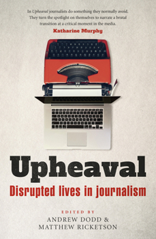 Paperback Upheaval: Disrupted lives in journalism Book