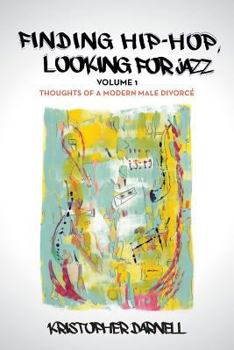 Paperback Finding Hiphop, Looking for Jazz: Thoughts of a Modern Male Divorce Book