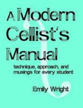 Paperback A Modern Cellist's Manual: Technique, Approach and Musings Book