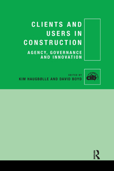 Paperback Clients and Users in Construction: Agency, Governance and Innovation Book