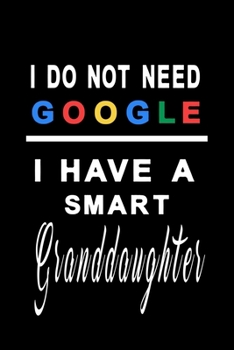 I do not need google i have a smart granddaughter: Notebook, Diary and Journal with 120 Lined Pages Present for your granddaughter