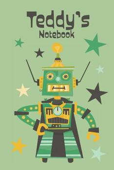 Paperback Teddy's Notebook: Cool Personalised Robot Design Notebook for Boys 6x9, 120 pages Book