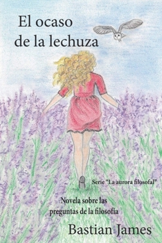 Paperback El ocaso de la lechuza: Novela sobre las preguntas de la filosofía [Spanish] Book