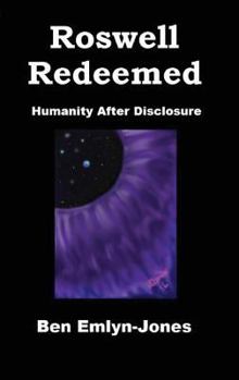 Paperback Roswell Redeemed: Humanity After Disclosure Book