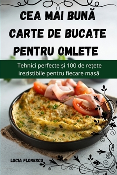 Paperback Cea mai bună carte de bucate pentru omlete [Romanian] Book