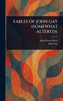 Hardcover Fables of John Gay (Somewhat Altered). Book