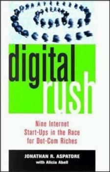 Hardcover Digital Rush: Nine Internet Start-Ups in the Race for Dot.com Riches Book