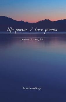 Life Poems / Love Poems: Poems of the Spirit