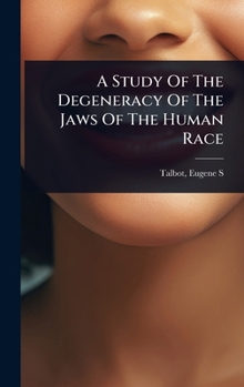 A Study Of The Degeneracy Of The Jaws Of The Human Race