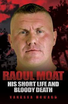 Paperback Raoul Moat: His Short Life and Bloody Death Book