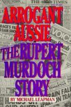 Hardcover Arrogant Aussie: The Rupert Murdoch Story Book