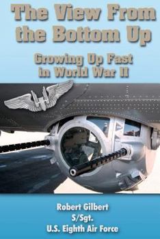 Paperback The View From the Bottom Up: Growing Up Fast in World War II Book