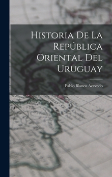 Hardcover Historia de la República Oriental del Uruguay [Spanish] Book