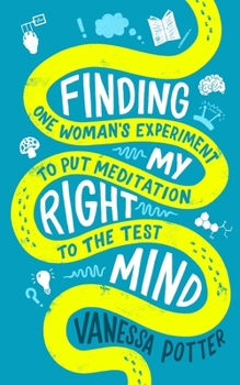 Paperback Finding My Right Mind: One Woman's Experiment to Put Meditation to the Test Book