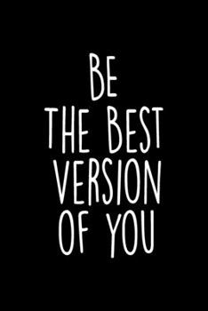 Paperback Be The Best Version of You Journal Notebook: Inspirational Lined Journals Notebooks Gifts For Women Men Boys and Girls - 120 Pages 6x9 Inches Lined Di Book