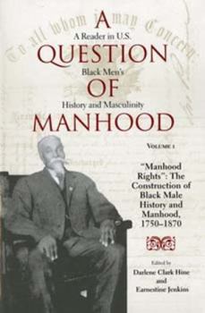 Paperback A Question of Manhood, Volume 1: A Reader in U.S. Black Men's History and Masculinity, Manhood Rights: The Construction of Black Male History and Manh Book
