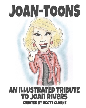 Paperback Joan-toons, an illustrated tribute to Joan Rivers: Joan-toons, a whimsical tribute to Joan Rivers with illustrations and verse Book