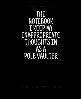 Paperback The Notebook I Keep My Inappropriate Thoughts In As A Pole Vaulter, 7.5" X 9.25" - COLLEGE RULE LINED - BLANK - 150 page - NOTEBOOK: Funny novelty gag Book