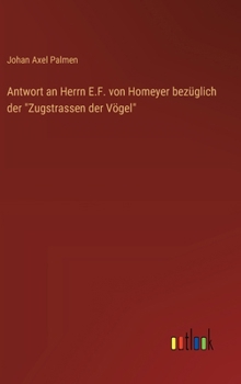 Hardcover Antwort an Herrn E.F. von Homeyer bezüglich der "Zugstrassen der Vögel" [German] Book