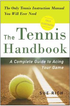 Paperback The Tennis Handbook: A Complete Guide to Acing Your Game Book