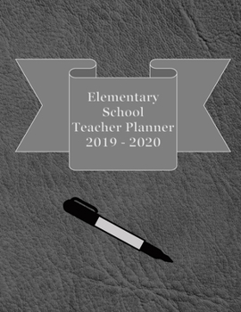 Paperback Elementary School Planner 2019-2020: Student List - Yearly Calendar - Another for Federal Holidays - Monthly - Weekly Goals - August through July - Da Book