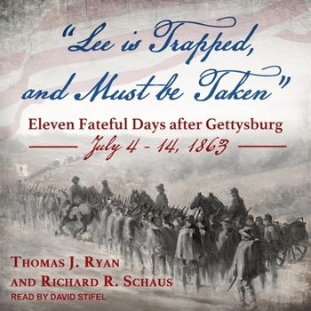 Audio CD Lee Is Trapped, and Must Be Taken: Eleven Fateful Days After Gettysburg: July 4 - 14, 1863 Book