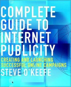 Paperback Complete Guide to Internet Publicity: Creating and Launching Successful Online Campaigns Book
