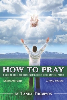 Paperback How to Pray: A guide to one of the most powerful forces in the universe: prayer Book