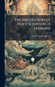 Hardcover The Inspiration of Holy Scripture, 5 Sermons Book