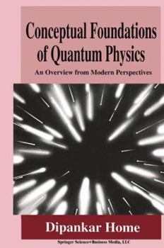 Paperback Conceptual Foundations of Quantum Physics: An Overview from Modern Perspectives Book