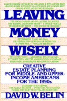 Hardcover Leaving Money Wisely: Creative Estate Planning for Middle-And Upper-Income Americans for the 1990s Book