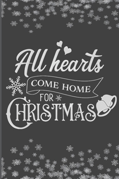 Paperback All Hearts Come Home For Christmas: Christmas Blank Journal, Christmas Writing Notebook, Christmas Notebook, Novelty Gift Notebook, 6x9 Notebook, 110 Book