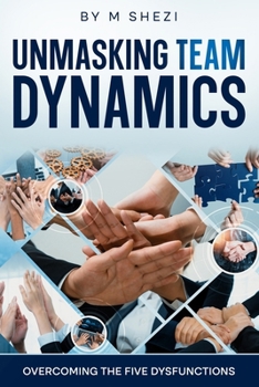 Paperback Unmasking Team Dynamics: Overcoming The Five Dysfunctions Book