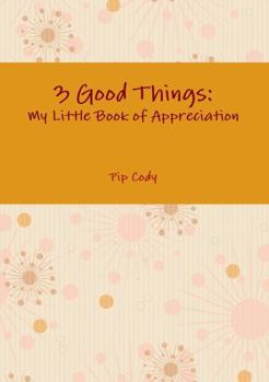 Paperback 3 Good Things: My Little Book of Appreciation Book