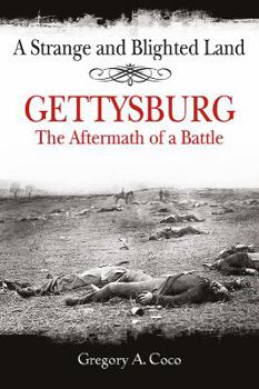 Paperback A Strange and Blighted Land: Gettysburg: The Aftermath of a Battle Book