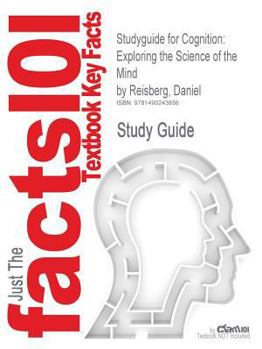 Studyguide for Cognition: Exploring the Science of the Mind by Daniel Reisberg, ISBN 9780393138405
