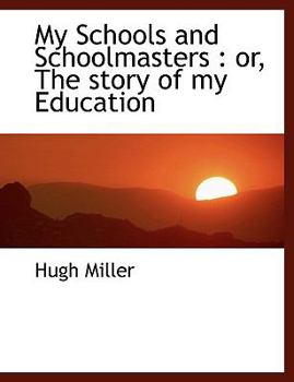 Paperback My Schools and Schoolmasters: Or, the Story of My Education [Large Print] Book