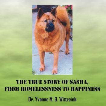 Paperback The True Story of Sasha, From Homelessness to Happiness Book