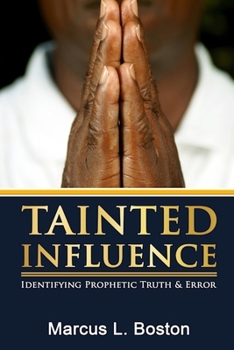 Paperback Tainted Influence: Identifying Prophetic Truth & Error Book